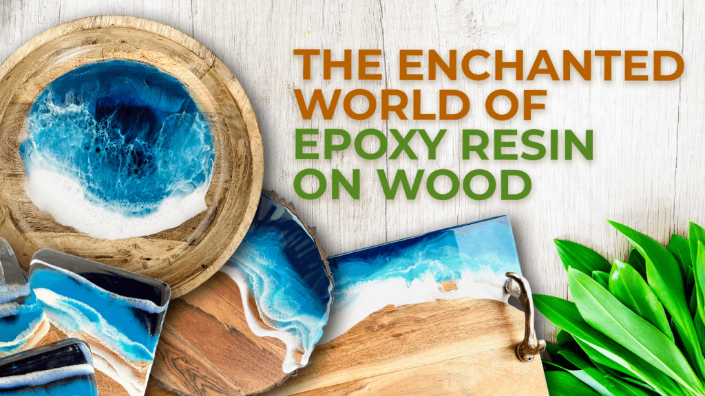 The Enchanted World of Epoxy Resin on Wood