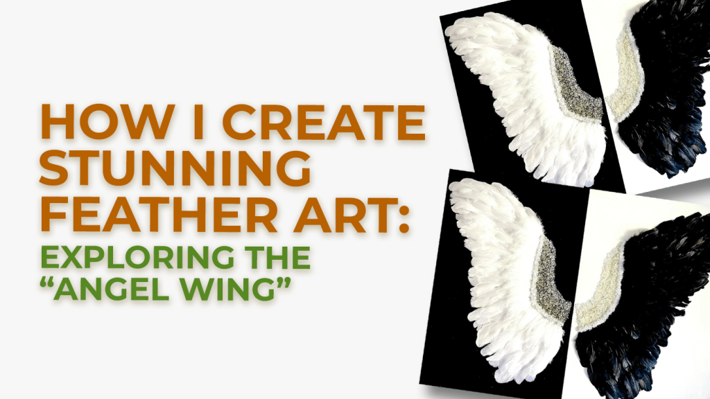 How I Create Stunning Feather Art: Exploring the "Angel Wing”